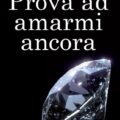 prova ad amarmi ancora 7675 x1000 Recensioni