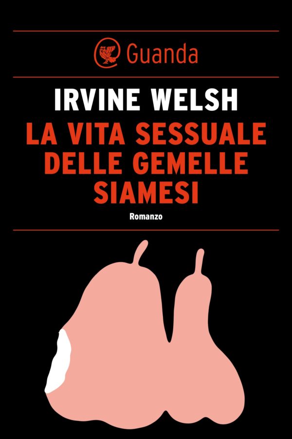 Recensione de La Vita Sessuale delle Gemelle Siamesi – Irvine Welsh