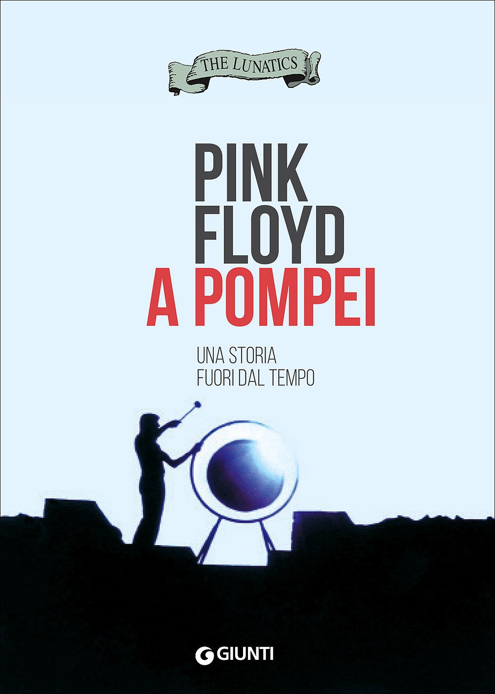 Recensione di Pink Floyd A Pompei – The Lunatics