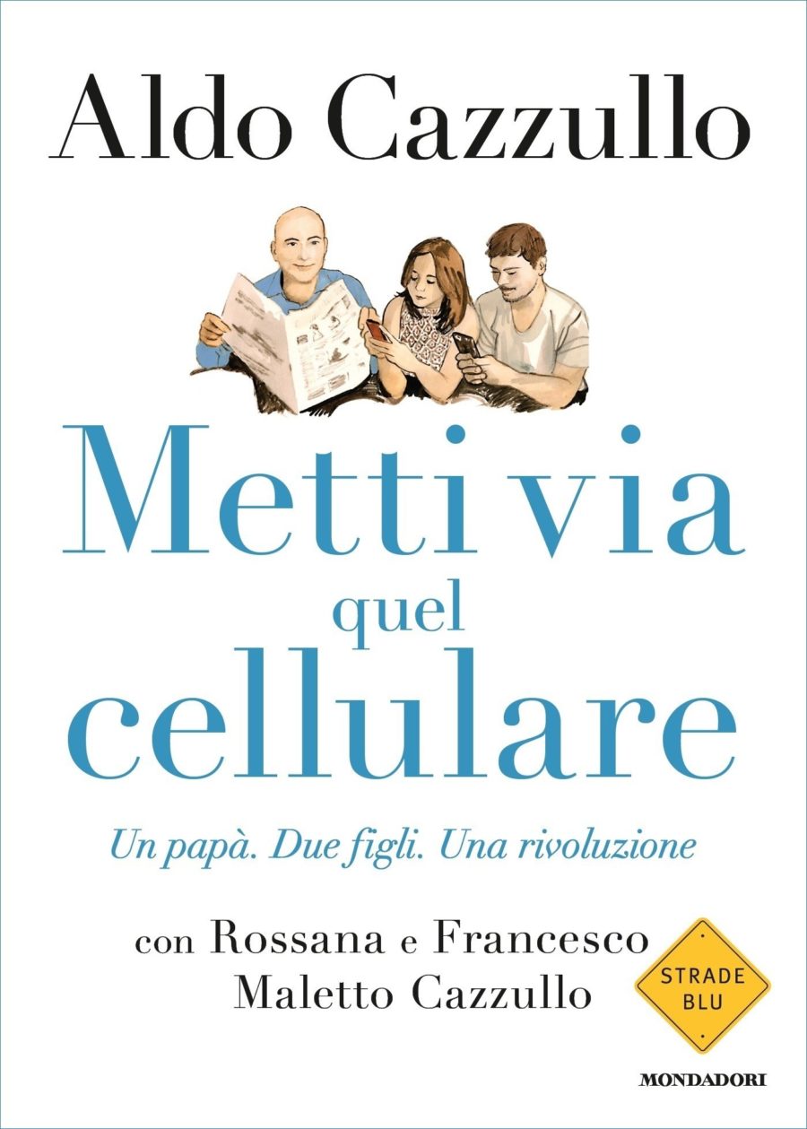 Recensione di Metti Via Quel Cellulare – Aldo, Rossana e Francesco Cazzullo