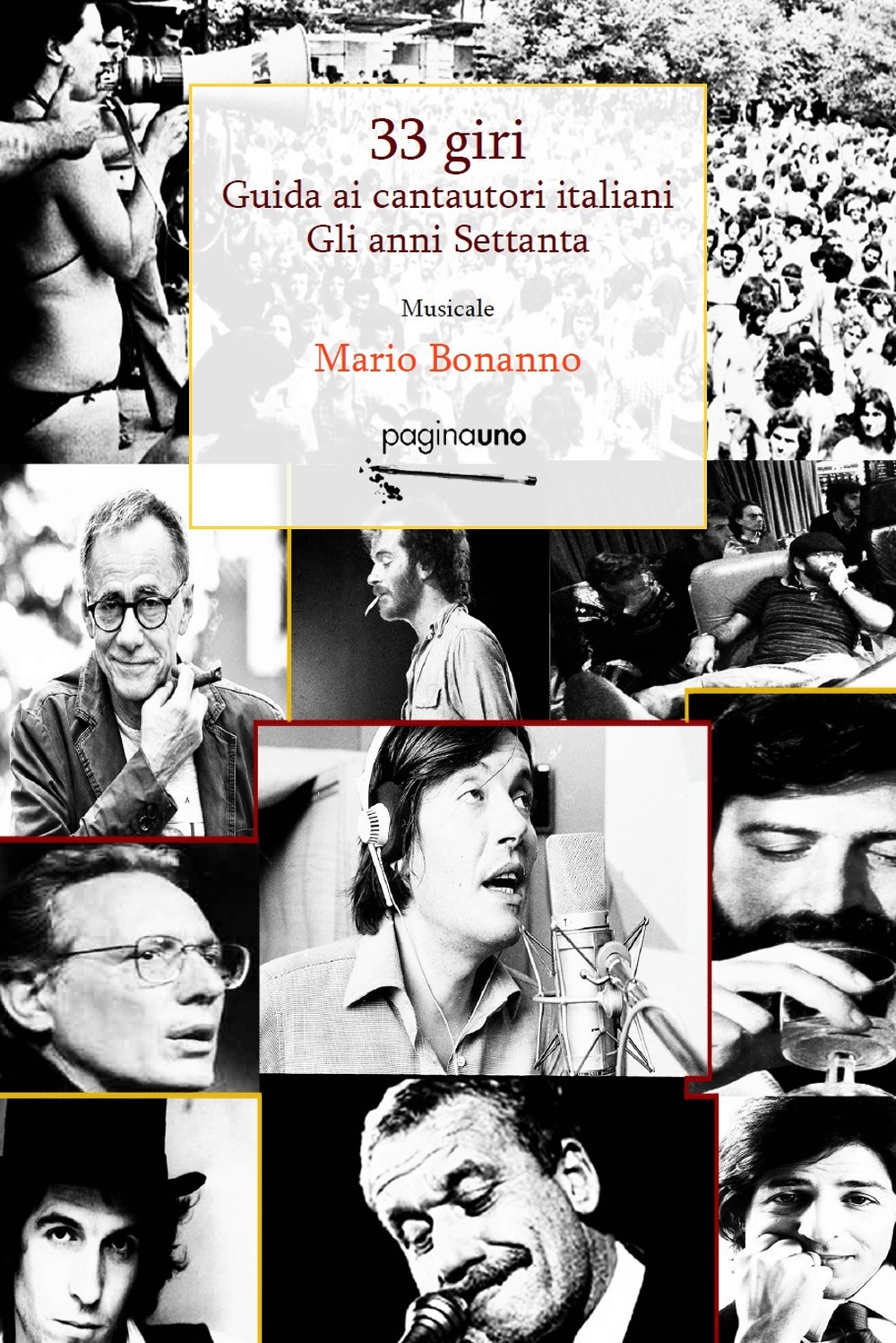 33 Giri. Guida Ai Cantautori Italiani. Gli Anni Settanta – M. Bonanno