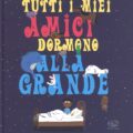 Tutti I Miei Amici Dormono Alla Grande Recensioni