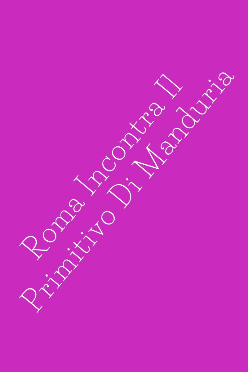 Roma Incontra Il Primitivo Di Manduria Recensioni