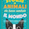 Storie di Animali Che Hanno Cambiato Il Mondo