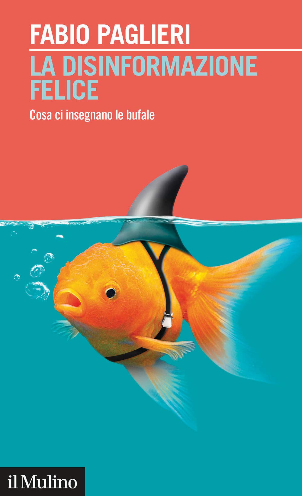 Recensione di La Disinformazione Felice – Fabio Paglieri