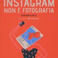 Instagram Non E Fotografia Recensioni