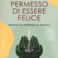Il Permesso Di Essere Felici Recensioni