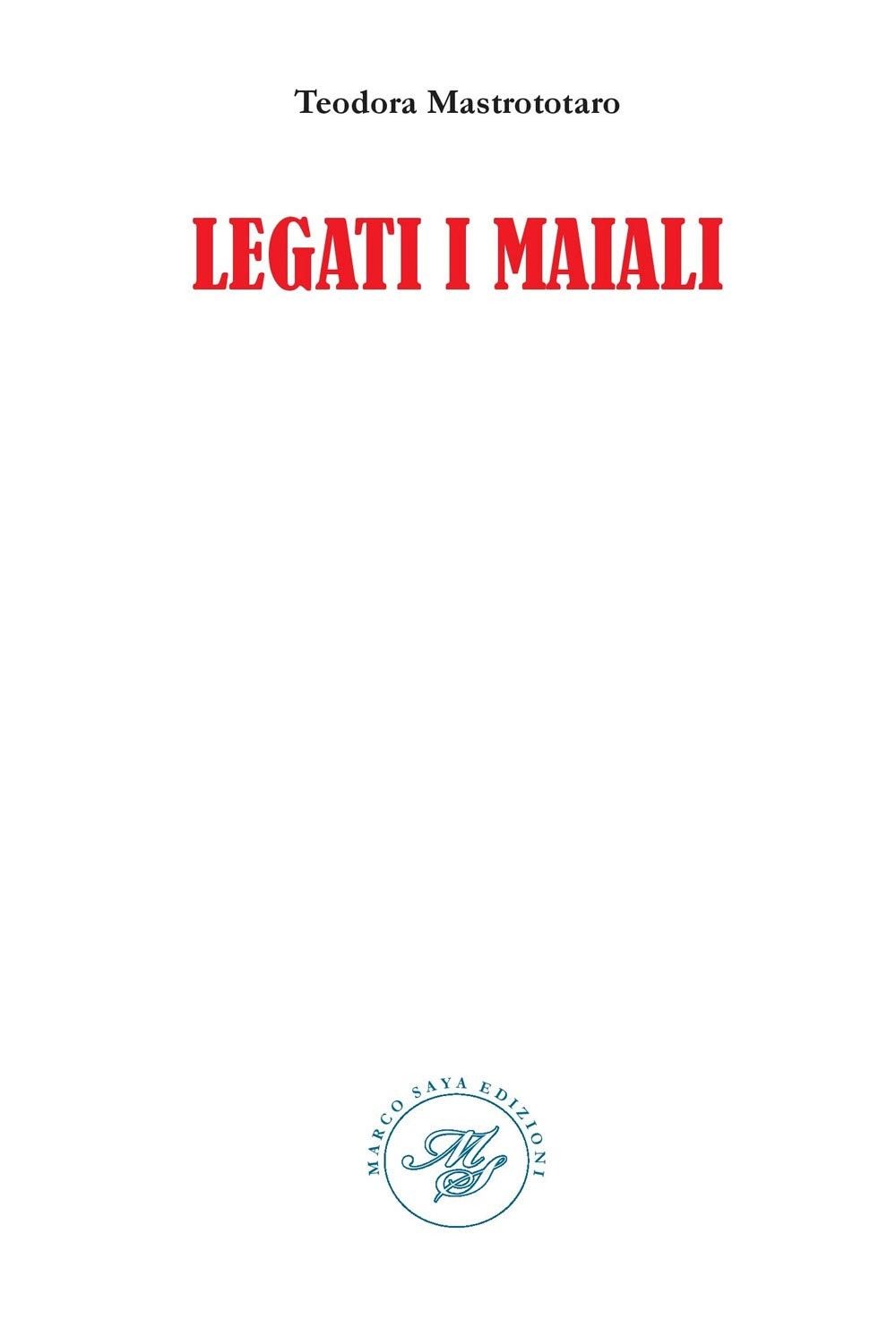 Recensione di Legati I Maiali – Teodora Mastrototaro