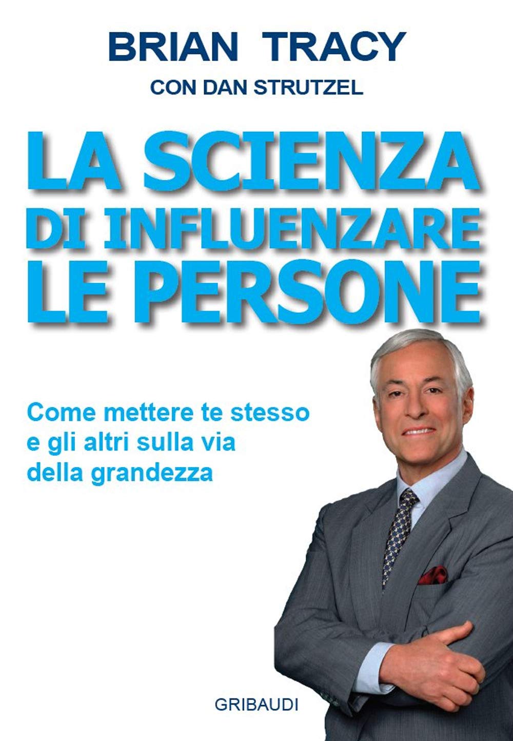 Recensione di La Scienza Di Influenzare Le Persone – Brian Tracy