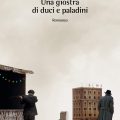 Una Giostra Di Duci E Paladini Recensioni