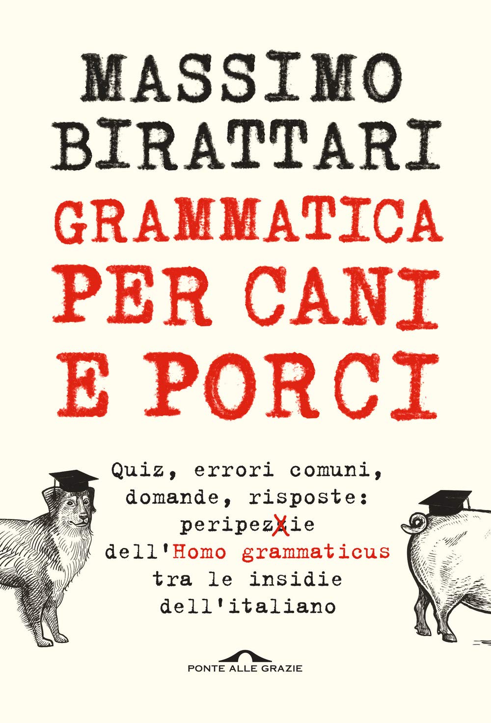 Recensione di Grammatica Per Cani e Porci – Massimo Birattari