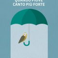 quando piove canto più forte