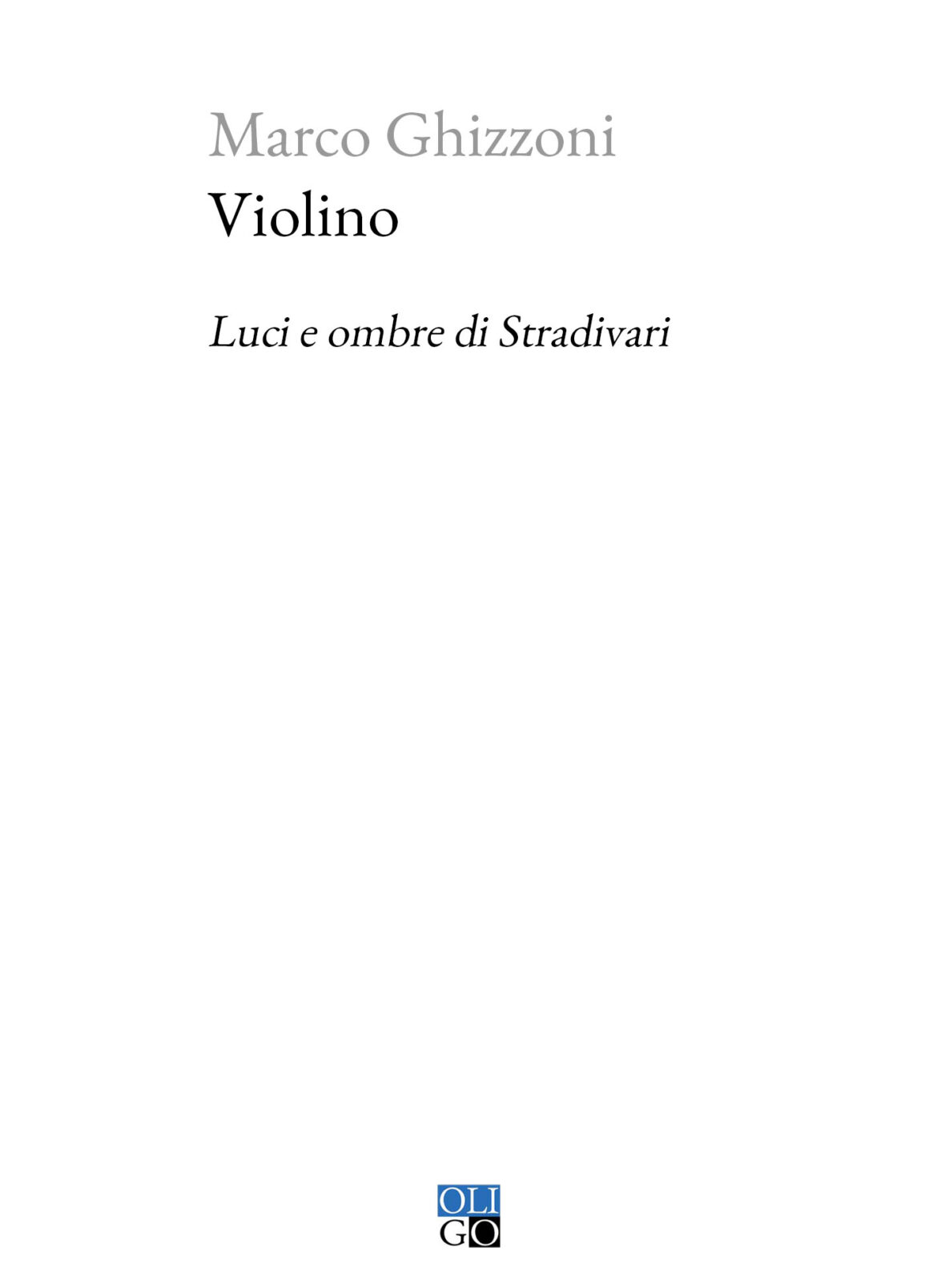 Violino, Luci E Ombre Di Stradivari di Marco Ghizzoni – Recensione
