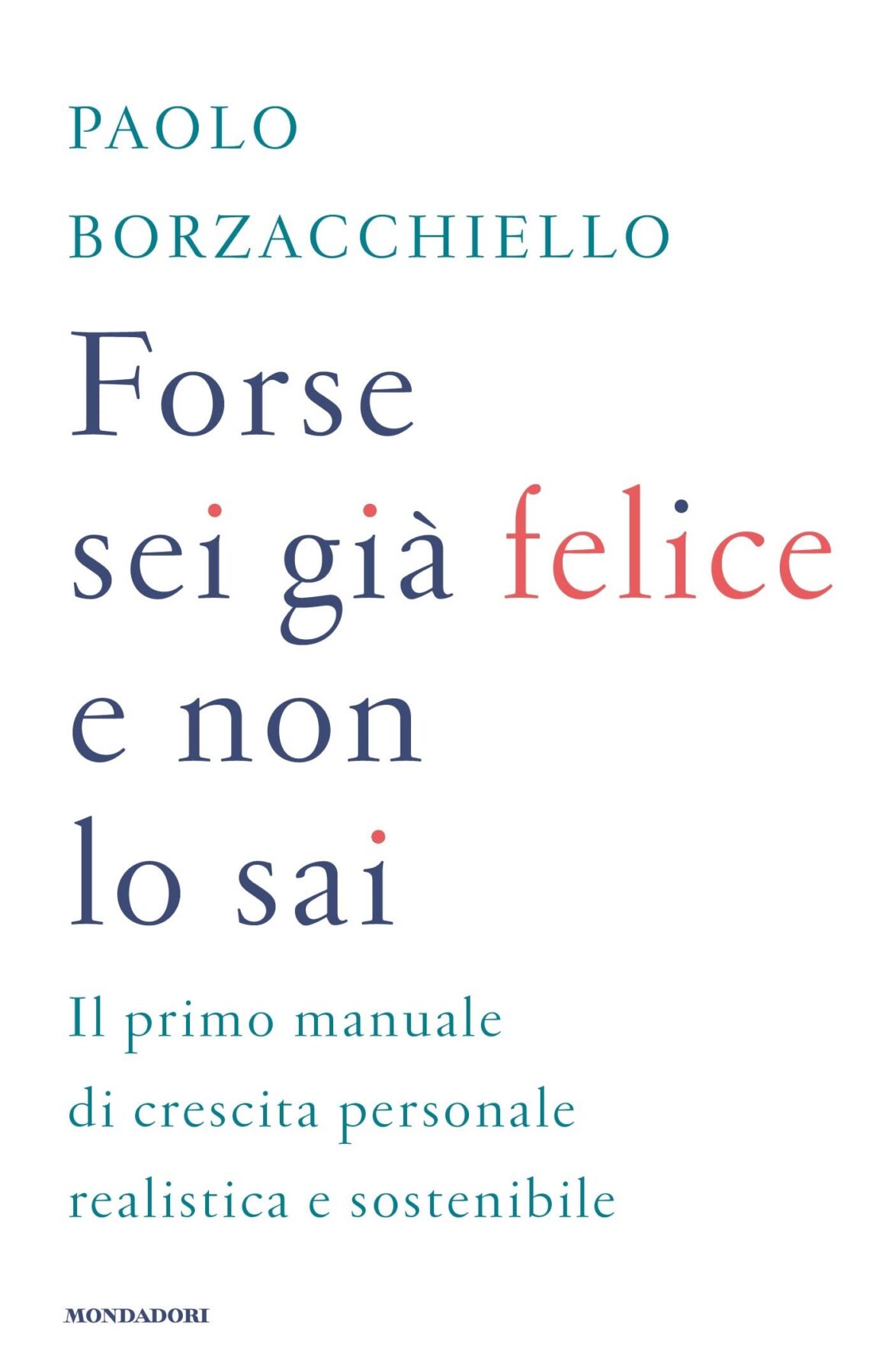 Forse Sei Già Felice E Non Lo Sai di Paolo Borzacchiello – Recensione