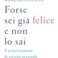 Forse Sei Gia Felice E Non Lo Sai Recensioni