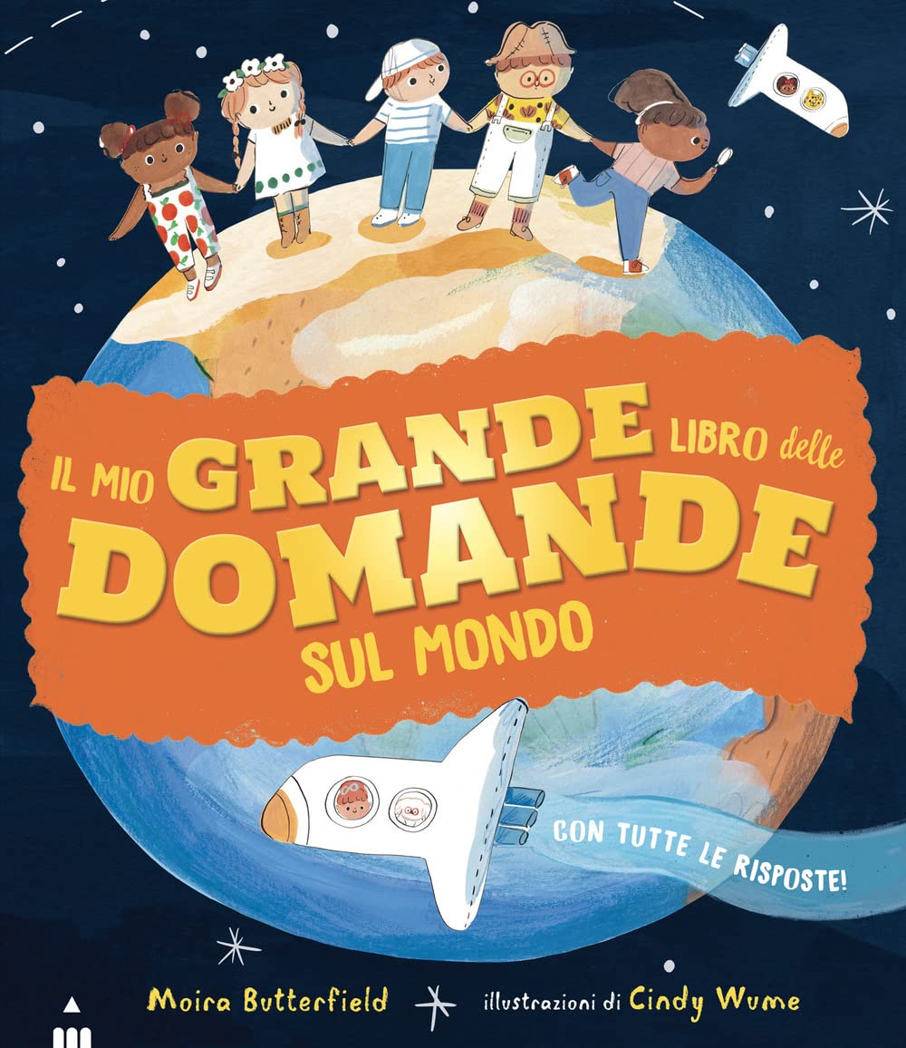 Il Mio Grande Libro Delle Domande Sul Mondo di M. Butterfield e C. Wume – Recensione