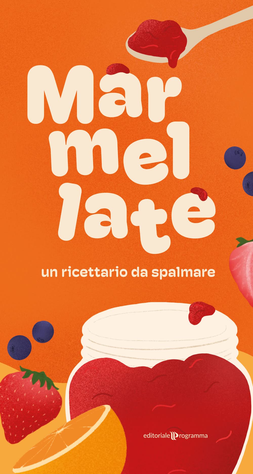 Marmellate Un Ricettario Da Spalmare di Autori Vari – Recensione