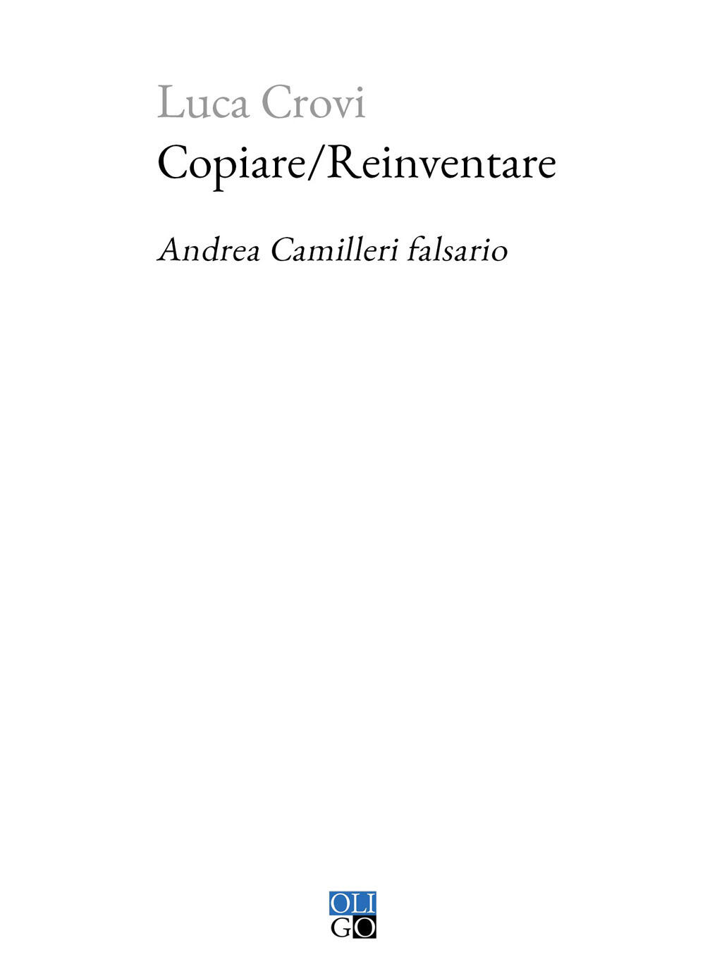 Copiare/Reinventare. Andrea Camilleri Falsario di Luca Crovi – Recensione