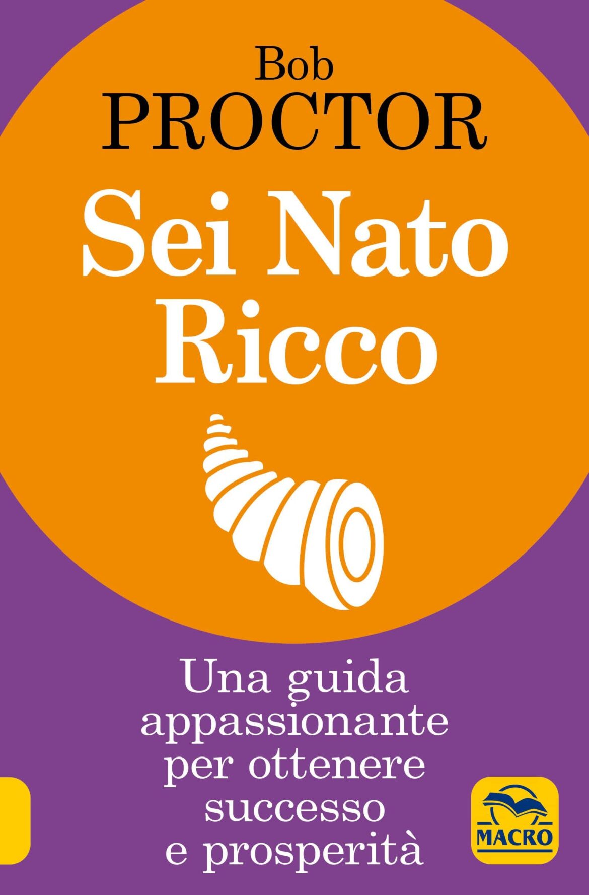 Sei Nato Ricco di Bob Proctor – Recensione