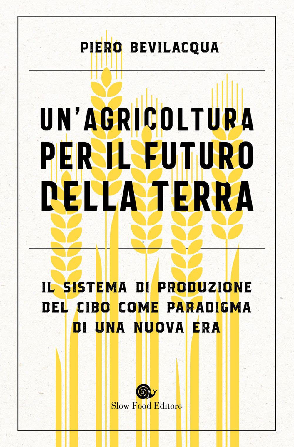 Un’Agricoltura Per Il Futuro Della Terra di Piero Bevilacqua – Recensione