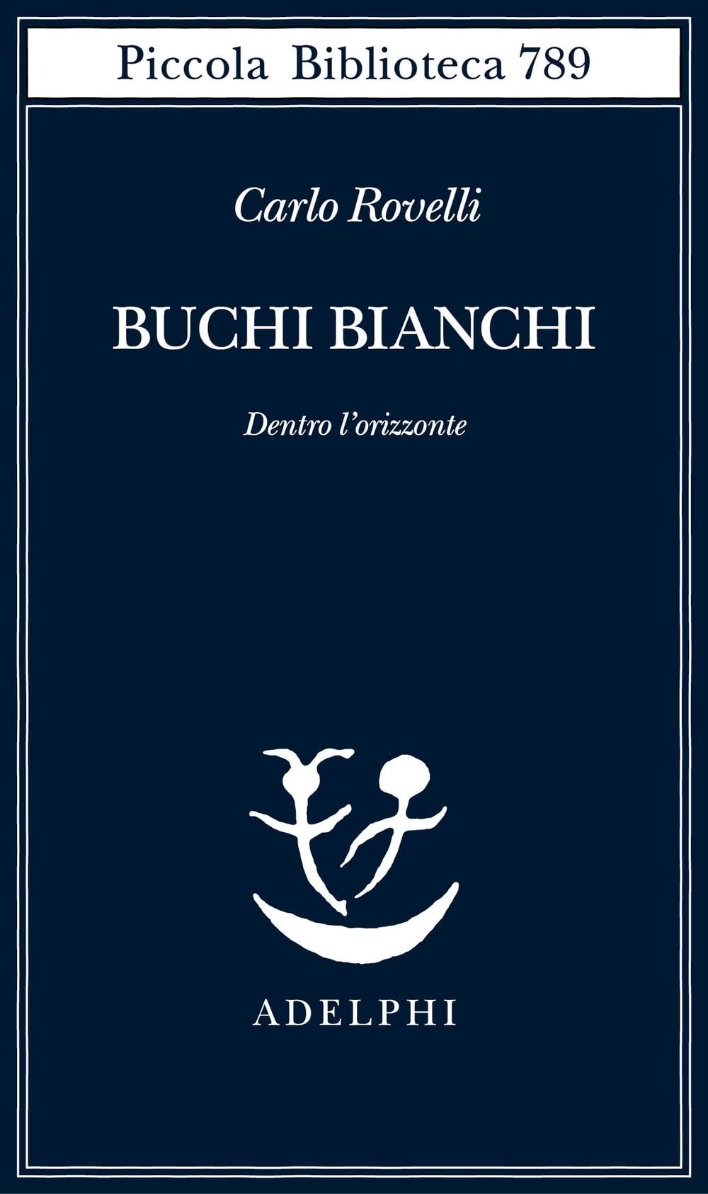 Buchi Bianchi di Carlo Rovelli – Recensione