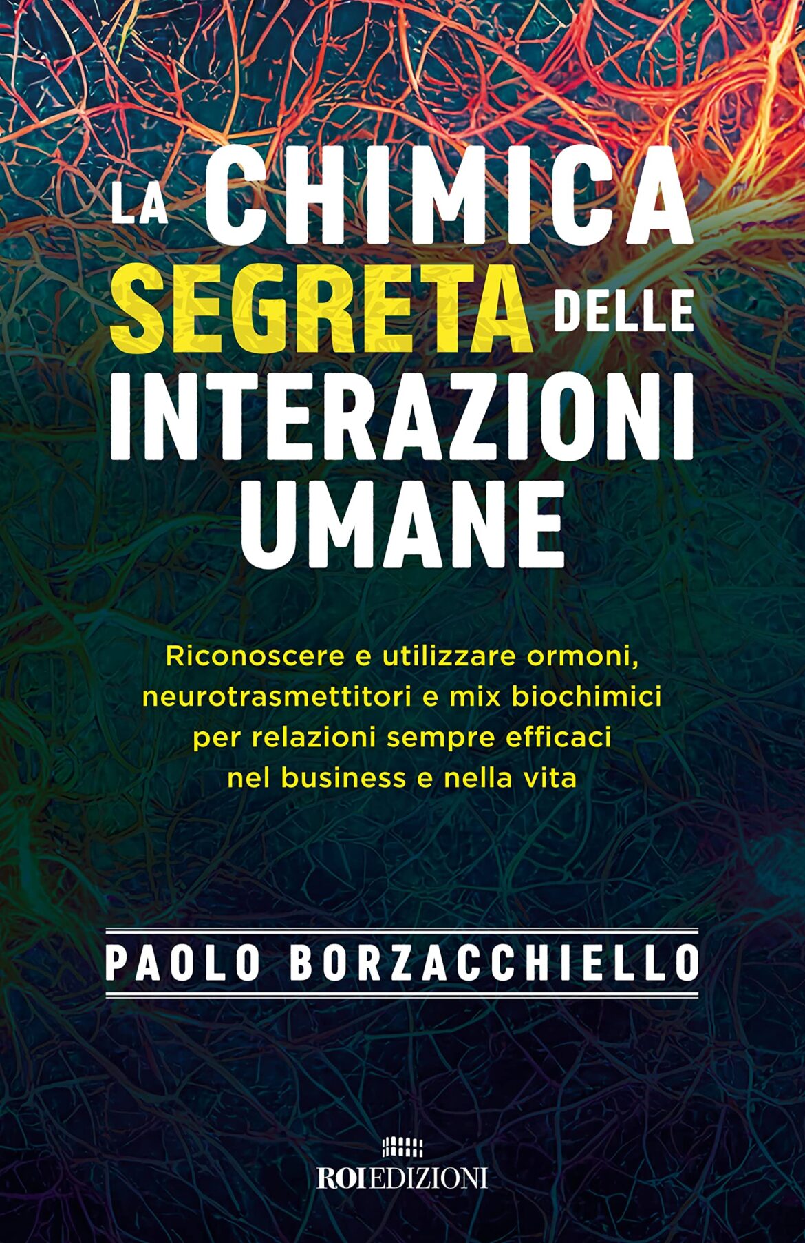 La Chimica Segreta Delle Interazioni Umane – Paolo Borzacchiello – Recensione