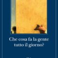 Che Cosa Fa La Gente Tutto Il Giorno Recensioni