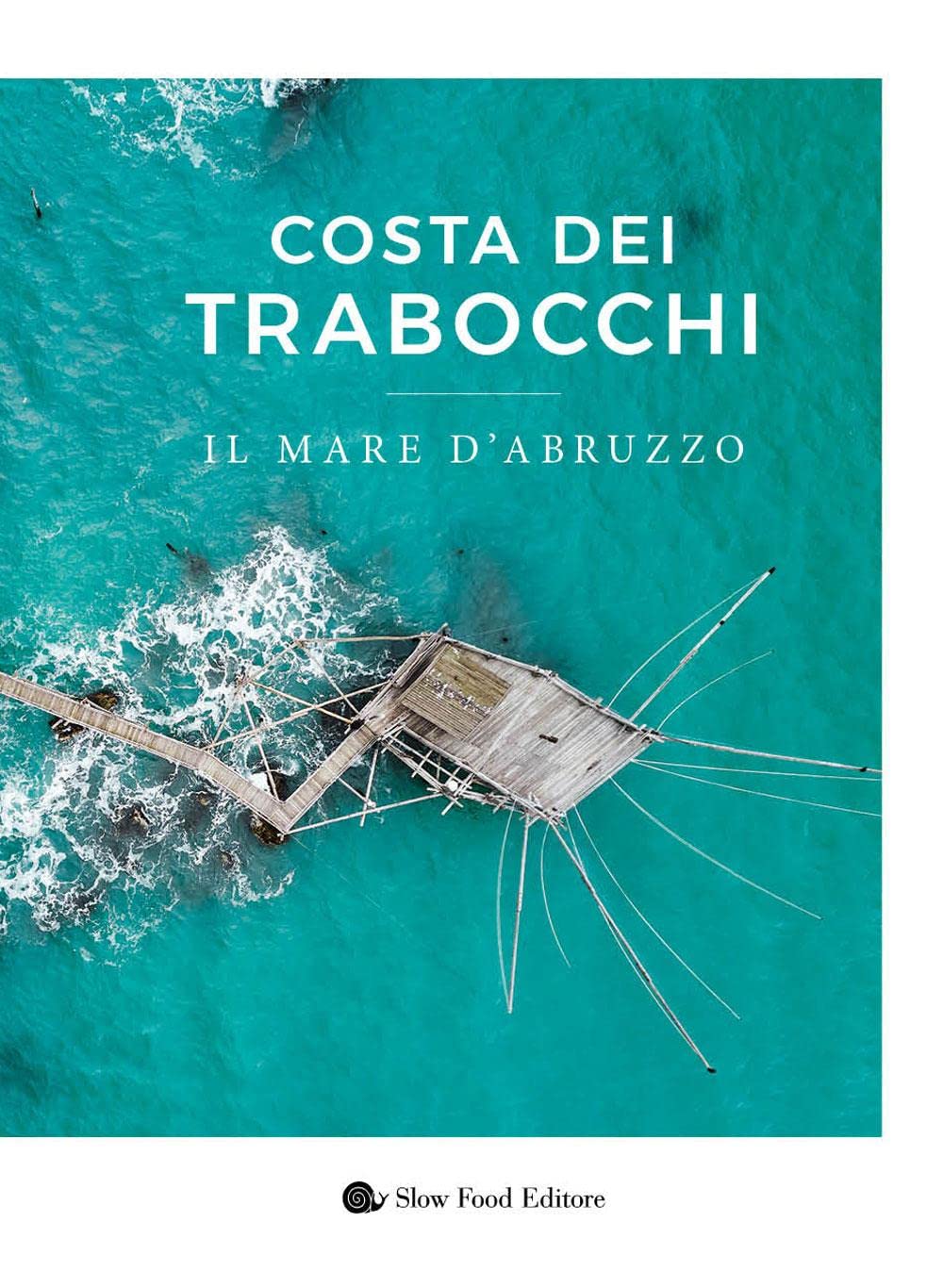 Costa Dei Trabocchi di Slow Food Editore – Recensione