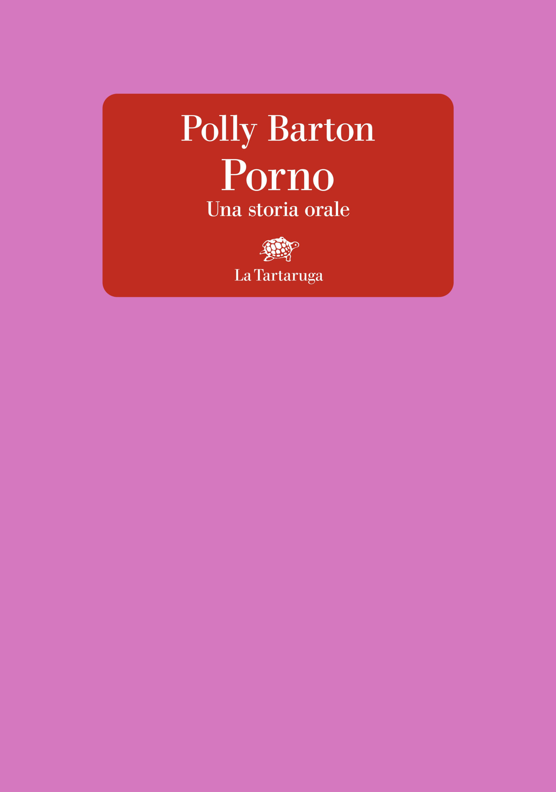 Porno. Una Storia Orale